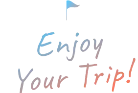 Enjoy Your Trip!